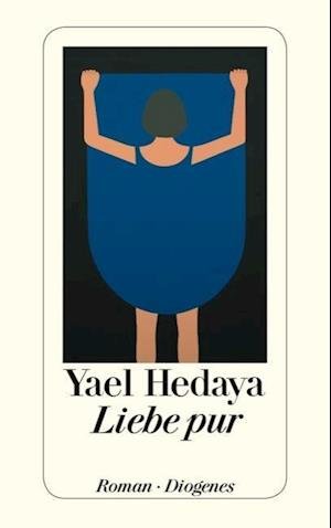 Cover for Yael Hedaya · Liebe pur (Taschenbuch) (2013)