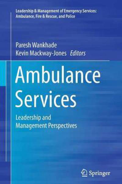 Ambulance Services: Leadership and Management Perspectives (Paperback Book) [Softcover reprint of the original 1st ed. 2015 edition] (2016)