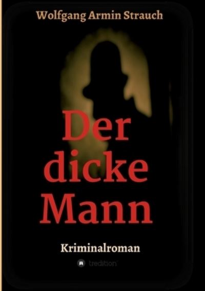 Cover for Wolfgang Armin Strauch · Der dicke Mann (Paperback Book) (2021)