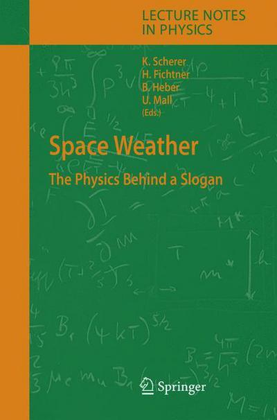 Cover for K Scherer · Space Weather: The Physics Behind a Slogan - Lecture Notes in Physics (Hardcover Book) [2005 edition] (2005)