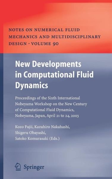 Cover for Kozo Fujii · New Developments in Computational Fluid Dynamics: Proceedings of the Sixth International Nobeyama Workshop on the New Century of Computational Fluid Dynamics, Nobeyama, Japan, April 21 to 24, 2003 - Notes on Numerical Fluid Mechanics and Multidisciplinary (Hardcover Book) [2005 edition] (2005)