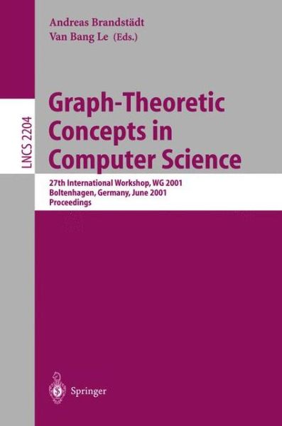 Cover for A Brandstadt · Graph-theoretic Concepts in Computer Science: 27th International Workshop, Wg 2001 Boltenhagen, Germany, June 14-16, 2001 Proceedings (27th International Workshop, Wg 2001 Boltenhagen, Germany, June 14-16, 2001 Proceedings) - Lecture Notes in Computer Sci (Paperback Book) (2001)