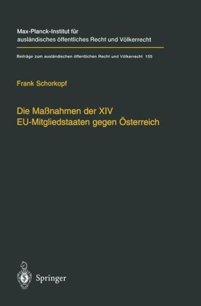 Cover for Frank Schorkopf · Die Massnahmen Der XIV Eu-Mitgliedstaaten Gegen OEsterreich: Moeglichkeiten Und Grenzen Einer &quot;streitbaren Demokratie&quot; Auf Europaischer Ebene - Beitrage Zum Auslandischen OEffentlichen Recht Und Voelkerrech (Innbunden bok) [2002 edition] (2002)