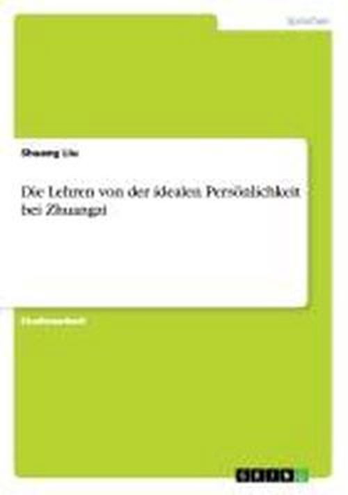 Cover for Shuang Liu · Die Lehren Von Der Idealen Personlichkeit Bei Zhuangzi (Paperback Book) [German edition] (2007)