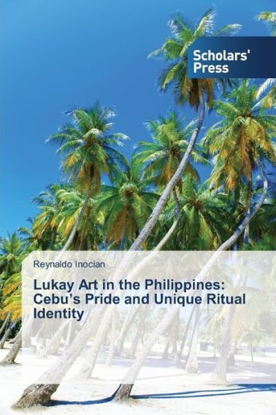 Cover for Inocian Reynaldo · Lukay Art in the Philippines: Cebu's Pride and Unique Ritual Identity (Paperback Book) (2015)
