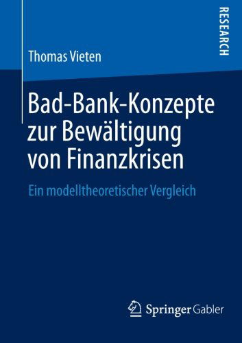 Bad-Bank-Konzepte Zur Bewaltigung Von Finanzkrisen: Ein Modelltheoretischer Vergleich - Thomas Vieten - Bøger - Springer Gabler - 9783658027070 - 26. juni 2013