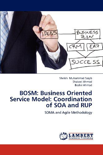 Cover for Bashir Ahmad · Bosm: Business Oriented Service Model: Coordination of Soa and Rup: Soma and Agile Methodology (Paperback Book) (2012)