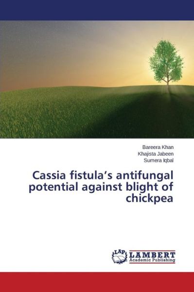 Cover for Sumera Iqbal · Cassia Fistula's Antifungal Potential Against Blight of Chickpea (Paperback Book) (2014)