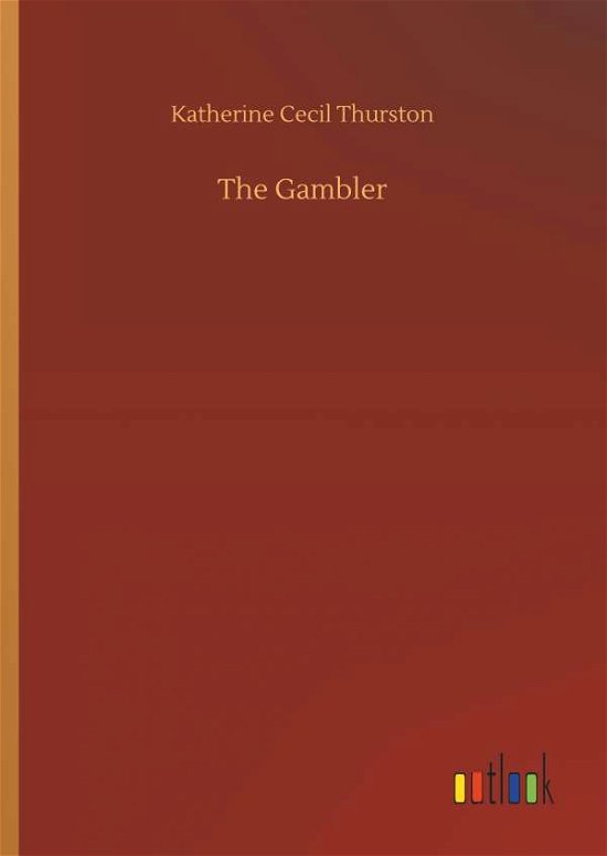 Cover for Katherine Cecil Thurston · The Gambler (Hardcover Book) (2018)