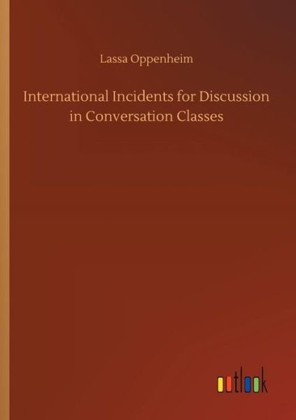Cover for Oppenheim · International Incidents for D (Bok) (2018)