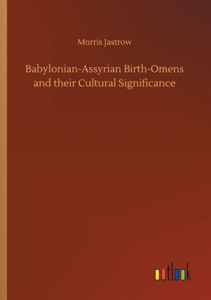 Cover for Jastrow · Babylonian-Assyrian Birth-Omens (Book) (2018)