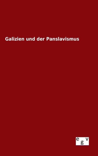 Cover for Ohne Autor · Galizien Und Der Panslavismus (Hardcover Book) (2015)