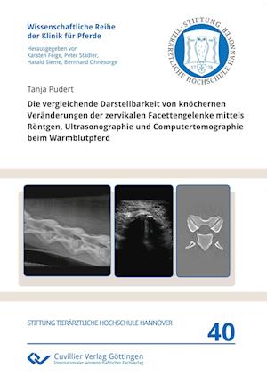 Cover for Tanja Pudert · Die vergleichende Darstellbarkeit von knöchernen Veränderungen der zervikalen Facettengelenke mittels Röntgen, Ultrasonographie und Computertomographie beim Warmblutpferd (Paperback Book) (2018)