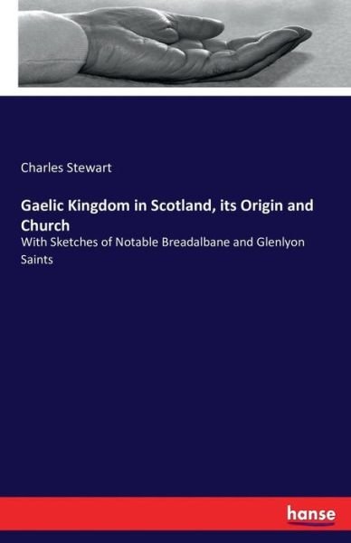 Cover for Stewart · Gaelic Kingdom in Scotland, its (Book) (2016)