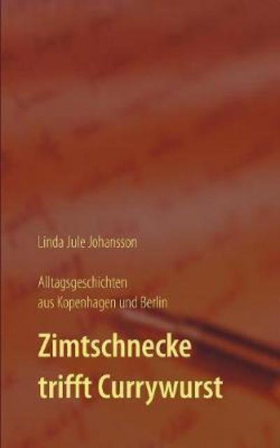 Zimtschnecke trifft Currywurs - Johansson - Livres -  - 9783744889070 - 13 octobre 2017