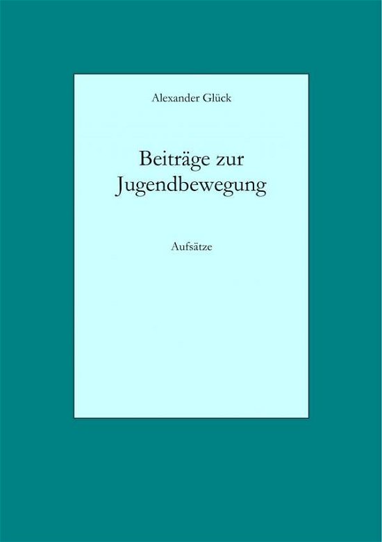 Cover for Glück · Beiträge zur Jugendbewegung (Buch) (2019)