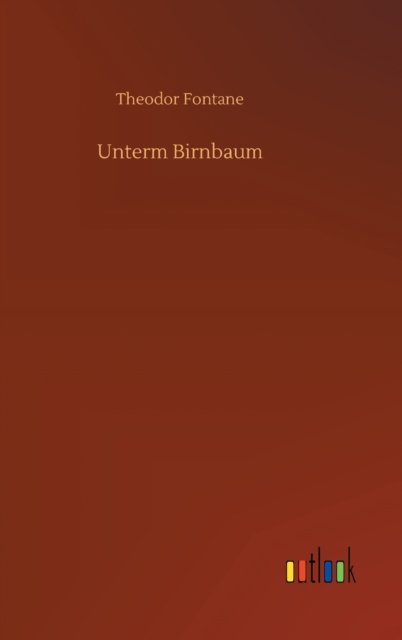 Cover for Theodor Fontane · Unterm Birnbaum (Hardcover bog) (2020)