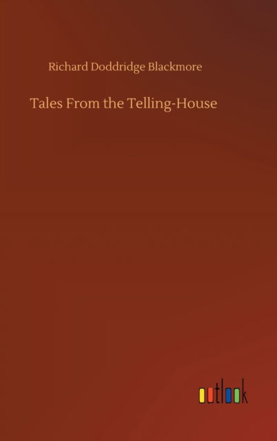 Cover for Richard Doddridge Blackmore · Tales From the Telling-House (Hardcover Book) (2020)