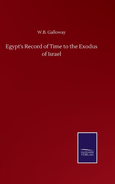 Cover for W B Galloway · Egypt's Record of Time to the Exodus of Israel (Hardcover Book) (2020)