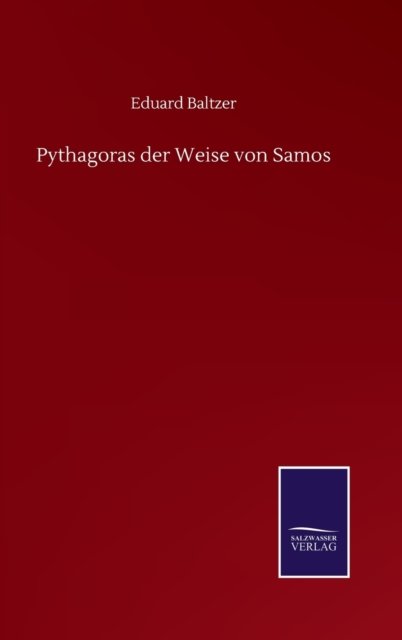 Cover for Eduard Baltzer · Pythagoras der Weise von Samos (Hardcover Book) (2020)