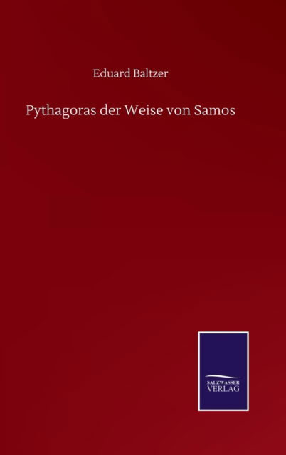 Cover for Eduard Baltzer · Pythagoras der Weise von Samos (Hardcover Book) (2020)