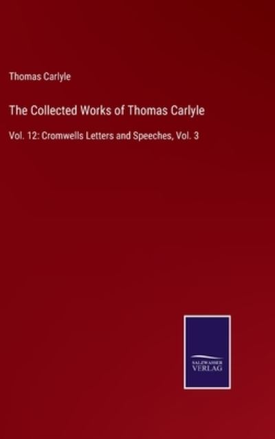 Cover for Thomas Carlyle · The Collected Works of Thomas Carlyle (Inbunden Bok) (2022)