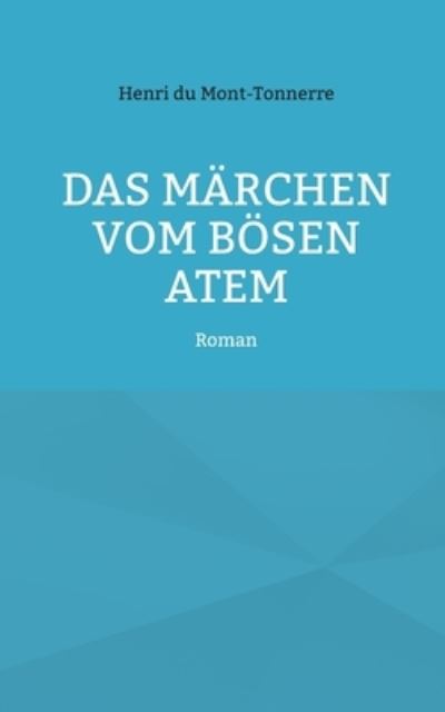 Cover for Henri Du Mont-Tonnerre · Das Marchen vom boesen Atem: Roman (Paperback Book) (2022)