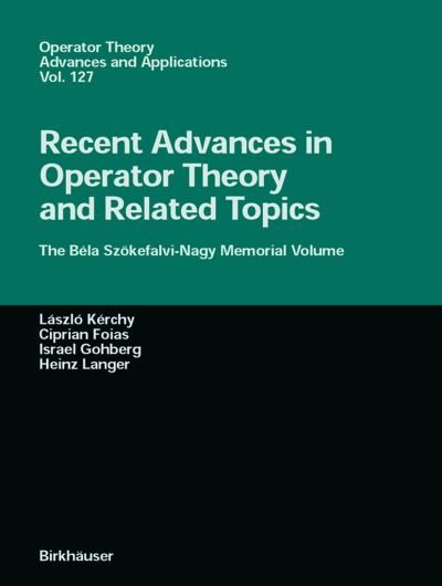 Cover for L Kerchy · Recent Advances in Operator Theory and Related Topics: The Bela Szoekefalvi-Nagy Memorial Volume - Operator Theory: Advances and Applications (Gebundenes Buch) [2001 edition] (2001)