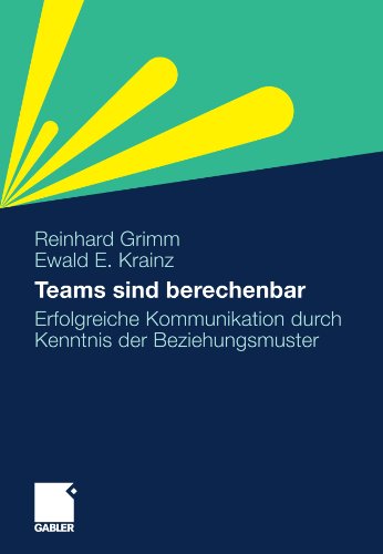 Cover for Reinhard Grimm · Teams Sind Berechenbar: Erfolgreiche Kommunikation Durch Kenntnis Der Beziehungsmuster (Paperback Book) [2011 edition] (2010)