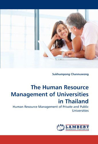 Cover for Sukhumpong Channuwong · The Human Resource Management of Universities in Thailand: Human Resource Management of Private and Public Universities (Paperback Book) (2010)