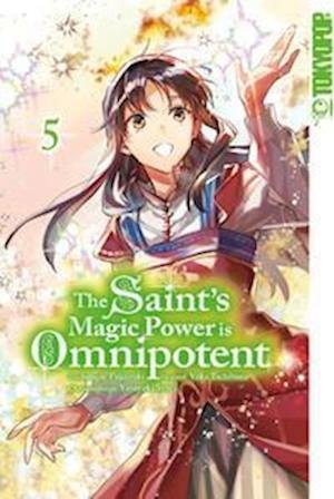 Cover for Fujiazuki · The Saint's Magic Power is Omnipotent 05 (Book) (2022)