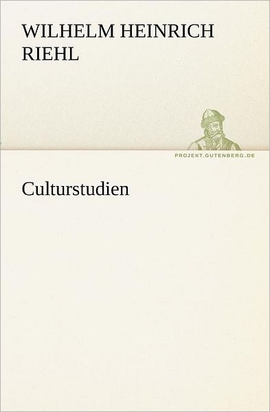 Cover for Wilhelm Heinrich Riehl · Culturstudien (Tredition Classics) (German Edition) (Paperback Book) [German edition] (2012)