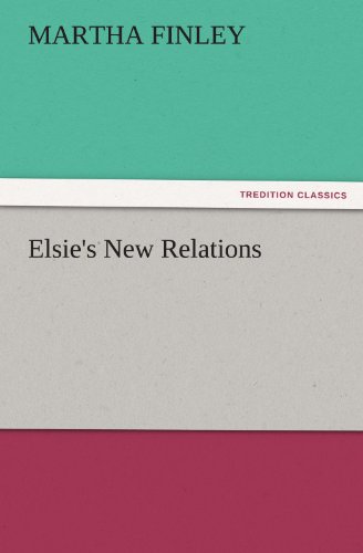 Cover for Martha Finley · Elsie's New Relations (Tredition Classics) (Paperback Book) (2011)