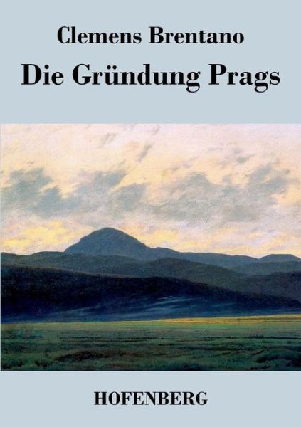 Cover for Clemens Brentano · Die Grundung Prags (Pocketbok) (2014)