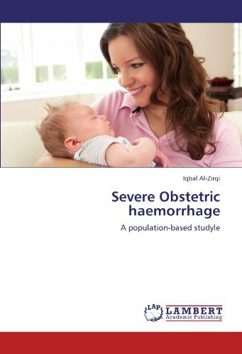 Severe Obstetric Haemorrhage: a Population-based Studyle - Iqbal Al-zirqi - Books - LAP LAMBERT Academic Publishing - 9783844387070 - July 21, 2011