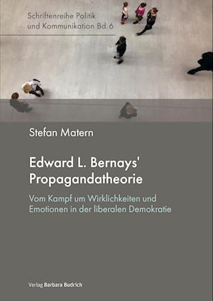 Cover for Stefan Matern · Edward L. Bernays’ Propagandatheorie: Vom Kampf um Wirklichkeiten und Emotionen in der liberalen Demokratie (Politik und Kommunikation) (Book) (2023)