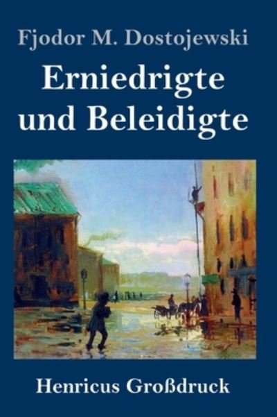 Cover for Fjodor M Dostojewski · Erniedrigte und Beleidigte (Grossdruck) (Hardcover bog) (2021)