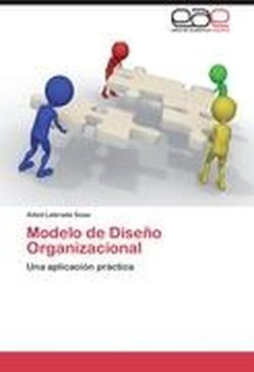 Cover for Ailed Labrada Sosa · Modelo De Diseño Organizacional: Una Aplicación Práctica (Pocketbok) [Spanish edition] (2012)