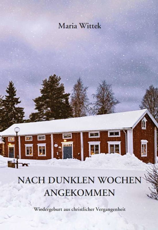 Cover for Wittek · Nach dunklen Wochen angekommen (Book)