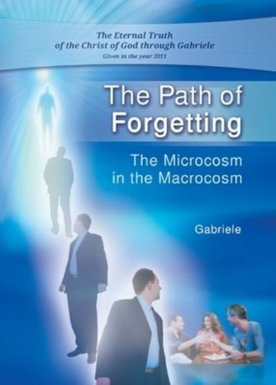 The Path of Forgetting - House Gabriele Publishing - Bücher - Gabriele-Verlag Das Wort GmbH - 9783892018070 - 3. Dezember 2016