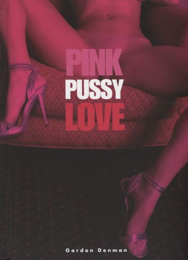 Cover for Gordon Denman · Pink Pussy Love (Hardcover Book) (2012)