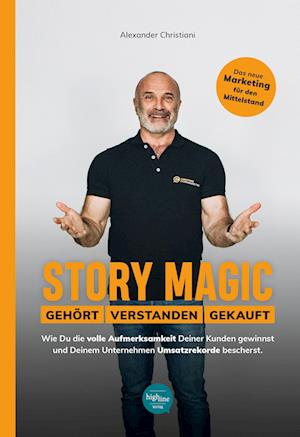 Cover for Alexander Christiani · Story Magic | GEHÖRT | VERSTANDEN | GEKAUFT (Book) (2022)