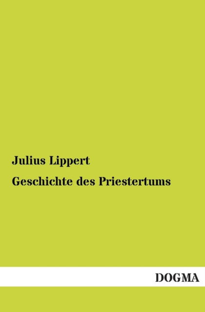 Cover for Julius Lippert · Geschichte des Priestertums (Paperback Book) [German edition] (2012)