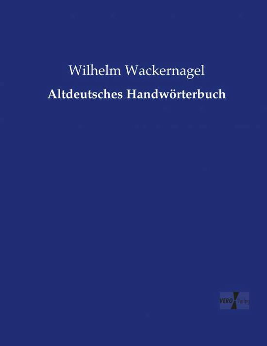 Cover for Wilhelm Wackernagel · Altdeutsches Handworterbuch (Taschenbuch) (2019)