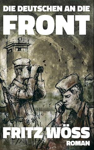 Cover for Wöss · Die Deutschen an die Front (Book)