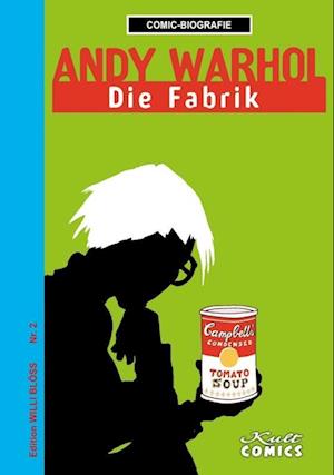 Andy Warhol - Willi Blöss - Kirjat - Kult Comics - 9783964304070 - tiistai 2. huhtikuuta 2024