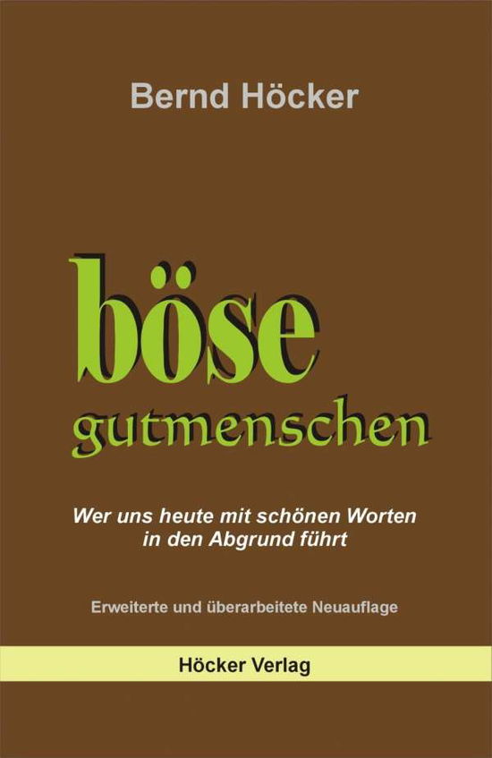 Böse Gutmenschen - Höcker - Books -  - 9783981176070 - 