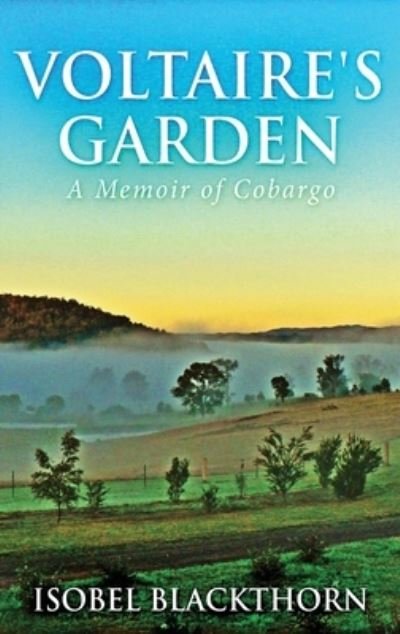 Cover for Isobel Blackthorn · Voltaire's Garden: A Memoir Of Cobargo (Hardcover bog) [Large type / large print edition] (2021)