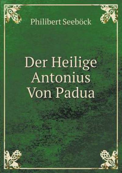 Cover for Philibert Seeböck · Der Heilige Antonius Von Padua (Paperback Book) [German edition] (2014)