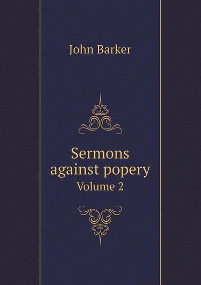 Cover for John Barker · Sermons Against Popery Volume 2 (Paperback Book) (2015)